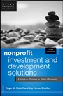 Nonprofit Investment and Development Solutions: A Guide to Thriving in Todays Economy + Website - ISBN 9781118304778