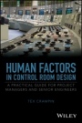Human Factors in Control Room Design: A Practical Guide for Project Managers and Senior Engineers - ISBN 9781118307991