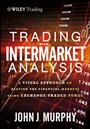 Trading with Intermarket Analysis: A Visual Approach to Beating the Financial Markets Using Exchange–Traded Funds - ISBN 9781118314371