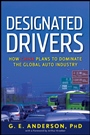 Designated Drivers: How China Plans to Dominate the Global Auto Industry - ISBN 9781118328859