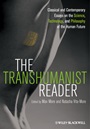 The Transhumanist Reader: Classical and Contemporary Essays on the Science, Technology, and Philosophy of the Human Future - ISBN 9781118334317