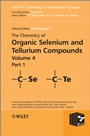 The Chemistry of Organic Selenium and Tellurium Compounds, Volume 4, Parts 1 and 2 Set - ISBN 9781118336939