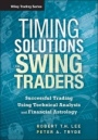 Timing Solutions for Swing Traders: Successful Trading Using Technical Analysis and Financial Astrology - ISBN 9781118339176