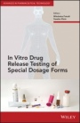 In Vitro Drug Release Testing of Special Dosage Forms - ISBN 9781118341476