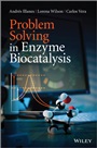 Problem Solving in Enzyme Biocatalysis - ISBN 9781118341711