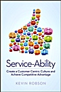 Service–Ability: Create a Customer Centric Culture and Achieve Competitive Advantage - ISBN 9781118345566
