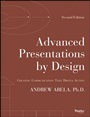 Advanced Presentations by Design: Creating Communication that Drives Action - ISBN 9781118347911