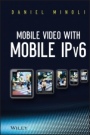 Mobile Video with Mobile IPv6 - ISBN 9781118354971