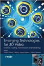 Emerging Technologies for 3D Video: Creation, Coding, Transmission and Rendering - ISBN 9781118355114