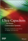 Ultra–Capacitors in Power Conversion Systems: Applications, Analysis, and Design from Theory to Practice - ISBN 9781118356265