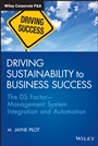 Driving Sustainability to Business Success: The DS Factor –– Management System Integration and Automation - ISBN 9781118356937
