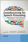Crowdsourcing for Speech Processing: Applications to Data Collection, Transcription and Assessment - ISBN 9781118358696