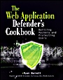 Web Application Defenders Cookbook: Battling Hackers and Protecting Users - ISBN 9781118362181