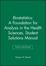 Biostatistics: A Foundation for Analysis in the Health Sciences, 10e Student Solutions Manual - ISBN 9781118362228