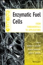 Enzymatic Fuel Cells: From Fundamentals to Applications - ISBN 9781118369234