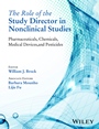 The Role of the Study Director in Nonclinical Studies: Pharmaceuticals, Chemicals, Medical Devices, and Pesticides - ISBN 9781118370391
