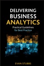 Delivering Business Analytics: Practical Guidelines for Best Practice - ISBN 9781118370568