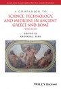 A Companion to Science, Technology, and Medicine in Ancient Greece and Rome: 2 Volume Set - ISBN 9781118372678