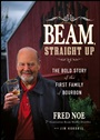 Beam, Straight Up: The Bold Story of the First Family of Bourbon - ISBN 9781118378366