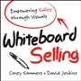 Whiteboard Selling: Empowering Sales Through Visuals - ISBN 9781118379769