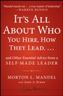 Its All About Who You Hire, How They Lead...and Other Essential Advice from a Self–Made Leader - ISBN 9781118379882