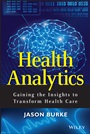 Health Analytics: Gaining the Insights to Transform Health Care - ISBN 9781118383049