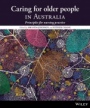 Caring for Older People in Australia: Principles for Nursing Practice - ISBN 9781118384121