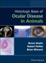 Histologic Basis of Ocular Disease in Animals - ISBN 9781118388778