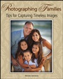 Photographing Families: Tips for Capturing Timeless Images - ISBN 9781118391709