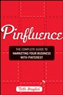 Pinfluence: The Complete Guide to Marketing Your Business with Pinterest - ISBN 9781118393772