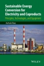 Sustainable Energy Conversion for Electricity and Coproducts: Principles, Technologies, and Equipment - ISBN 9781118396629