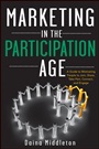Marketing in the Participation Age: A Guide to Motivating People to Join, Share, Take Part, Connect, and Engage - ISBN 9781118402306