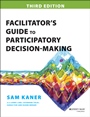 Facilitators Guide to Participatory Decision–Making - ISBN 9781118404959