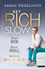 Get Rich Slow: Start Now, Start Small to Achieve Real Wealth - ISBN 9781118406168