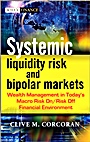 Systemic Liquidity Risk and Bipolar Markets: Wealth Management in Todays Macro Risk On / Risk Off Financial Environment - ISBN 9781118409336