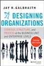 Designing Organizations: Strategy, Structure, and Process at the Business Unit and Enterprise Levels - ISBN 9781118409954