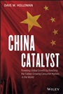 China Catalyst: Powering Global Growth by Reaching the Fastest Growing Consumer Market in the World - ISBN 9781118411292