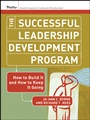 The Successful Leadership Development Program: How to Build It and How to Keep It Going - ISBN 9781118420607