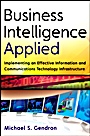 Business Intelligence Applied: Implementing an Effective Information and Communications Technology Infrastructure - ISBN 9781118423080
