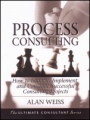Process Consulting: How to Launch, Implement, and Conclude Successful Consulting Projects - ISBN 9781118426821