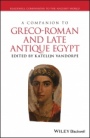 A Companion to Greco–Roman and Late Antique Egypt - ISBN 9781118428474