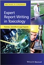 Expert Report Writing in Toxicology: Forensic, Scientific and Legal Aspects - ISBN 9781118432372