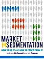 Market Segmentation: How to Do It and How to Profit from It - ISBN 9781118432679