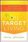 On Target Living: Your Guide to a Life of Balance, Energy, and Vitality - ISBN 9781118435298