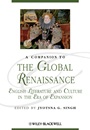 A Companion to the Global Renaissance: English Literature and Culture in the Era of Expansion - ISBN 9781118438800