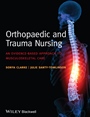 Orthopaedic and Trauma Nursing: An Evidence–based Approach to Musculoskeletal Care - ISBN 9781118438855