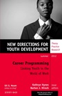 Career Programming: Linking Youth to the World of Work: New Directions for Youth Development, Number 134 - ISBN 9781118439623