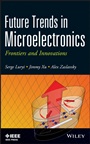 Future Trends in Microelectronics: Frontiers and Innovations - ISBN 9781118442166