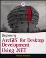 Beginning ArcGIS for Desktop Development using .NET - ISBN 9781118442548