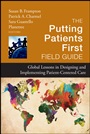 The Putting Patients First Field Guide: Global Lessons in Designing and Implementing Patient–Centered Care - ISBN 9781118444948